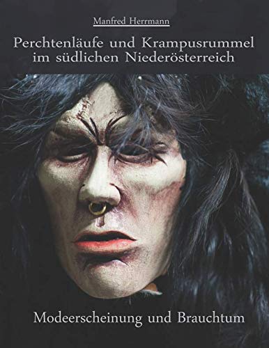 Perchtenläufe und Krampusrummel im südlichen Niederösterreich. Modeerscheinung und Brauchtum von Independently published