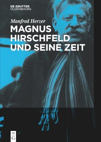 Magnus Hirschfeld und seine Zeit von Walter de Gruyter