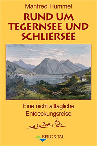 Rund um Tegernsee und Schliersee: Eine nicht alltägliche Entdeckungsreise mit dem Radl