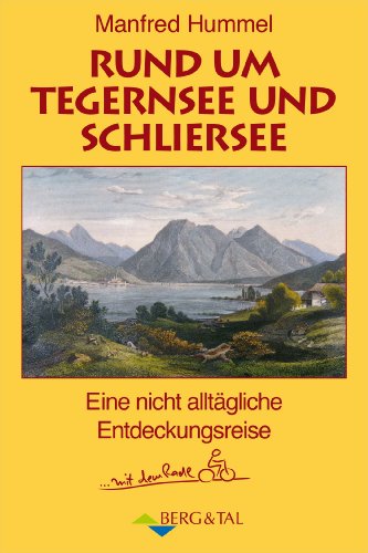 Rund um Tegernsee und Schliersee: Eine nicht alltägliche Entdeckungsreise mit dem Radl von Berg & Tal