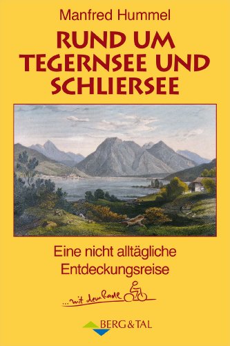 Rund um Tegernsee und Schliersee: Eine nicht alltägliche Entdeckungsreise … mit dem Radl