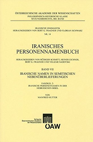 Iranisches Personennamenbuch Band VII/Faszikel 2:Iranische Namen in Semitischen Nebenüberlieferungen: Iranische Personennamen in der Hebräischen Bibel (Iranische Onomastik, Band 14) von Verlag der österreichischen Akademie der Wissenschaften