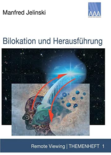 Bilokation und Herausführung: Remote Viewing | Themenheft 1 von Ahead and Amazing