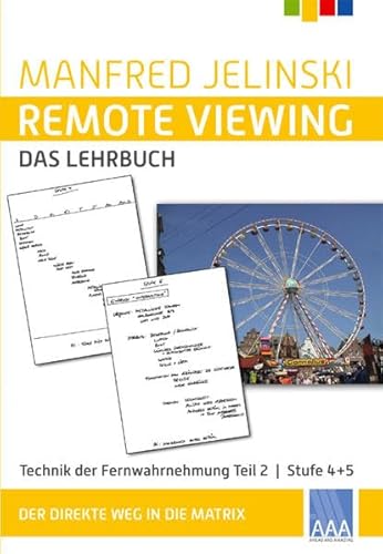 Remote Viewing - das Lehrbuch Teil 1-4 / Remote Viewing - das Lehrbuch Teil 2: Technik der Fernwahrnehmung Stufe 4 + 5 von Ahead and Amazing