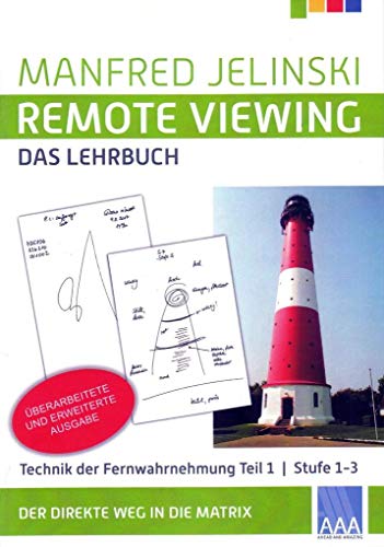 Remote Viewing - das Lehrbuch Teil 1-4 / Remote Viewing - das Lehrbuch Teil 1: Technik der Fernwahrnehmung Stufe 1-3 von Ahead and Amazing