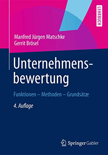 Unternehmensbewertung: Funktionen ― Methoden ― Grundsätze