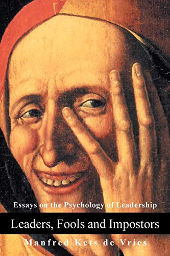 Leaders, Fools and Impostors: Essays on the Psychology of Leadership von iUniverse