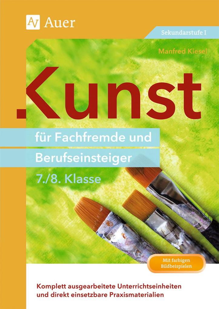 Kunst für Fachfremde und Berufseinsteiger Kl. 7-8 von Auer Verlag i.d.AAP LW