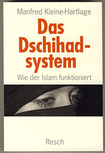Das Dschihadsystem: Wie der Islam funktioniert (Politik, Recht, Wirtschaft und Gesellschaft: Aktuell, sachlich, kritisch, christlich) von Resch-Verlag