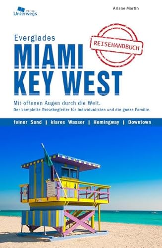 Miami & Key West & Everglades: Das komplette Reisehandbuch von Unterwegsverlag