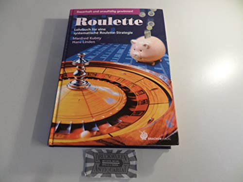 Roulette: Lehrbuch für eine systematische Roulette-Strategie