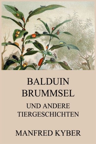 Balduin Brummsel und andere Tiergeschichten Balduin Brummsel und andere Tiergeschichten von Jazzybee Verlag