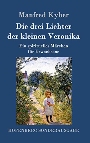 Die drei Lichter der kleinen Veronika: Ein spirituelles Märchen für Erwachsene