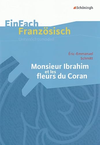 EinFach Französisch Unterrichtsmodelle: Eric-Emmanuel Schmitt: Monsieur Ibrahim et les fleurs du Coran (EinFach Französisch Unterrichtsmodelle: Unterrichtsmodelle für die Schulpraxis) von Westermann Bildungsmedien Verlag GmbH