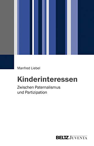 Kinderinteressen: Zwischen Paternalismus und Partizipation von Beltz