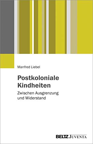 Postkoloniale Kindheiten: Zwischen Ausgrenzung und Widerstand