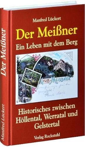 Der Meißner: Ein Leben mit dem Berg. Historisches zwischen Höllental, Werratal und Gelstertal von Rockstuhl Verlag