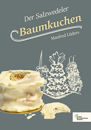 Der Salzwedeler Baumkuchen von Initia Medien und Verlag