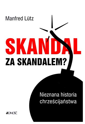 Skandal za skandalem. Nieznana historia chrzeĹcijaĹstwa - Manfred Lutz [KSIÄĹťKA]