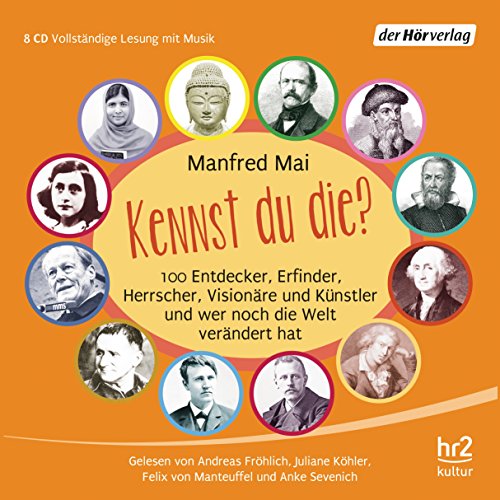 Kennst du die?: 100 Entdecker, Erfinder, Herrscher, Visionäre und Künstler und wer noch die Welt verändert hat Kennst du die?: 100 Entdecker, Erfinder, Herrscher, Visionäre und Künstler und wer noch die Welt verändert hat