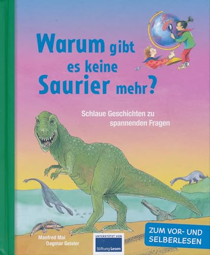 Warum gibt es keine Saurier mehr? Schlaue Geschichten zu spannenden Fragen