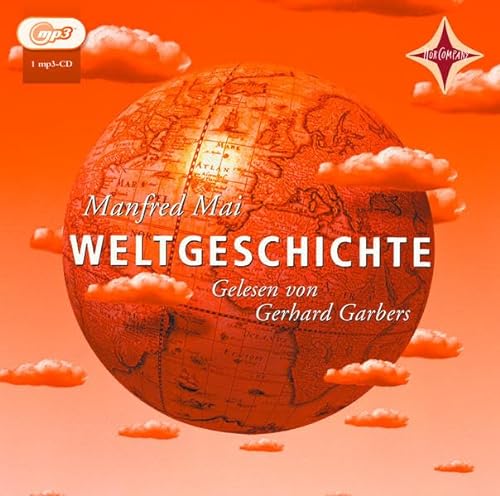 Weltgeschichte. 5 CDs.: Für Jugendliche und Erwachsene. Sprecher: Gerhard Garbers. 1 mp3-CD, 5 Std. 50 Min. von Hörcompany