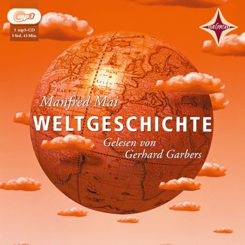 Weltgeschichte. 5 CDs.: Für Jugendliche und Erwachsene. Sprecher: Gerhard Garbers. 1 mp3-CD, 5 Std. 50 Min. von Hörcompany