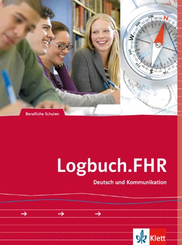 Logbuch.FHR: Auf dem Weg zur Fachhochschule. Deutsch und Kommunikation.Schülerband von Klett Ernst /Schulbuch