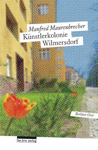 Künstlerkolonie Wilmersdorf: Berliner Orte von Bebra Verlag