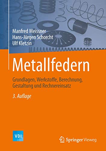 Metallfedern: Grundlagen, Werkstoffe, Berechnung, Gestaltung und Rechnereinsatz (VDI-Buch)