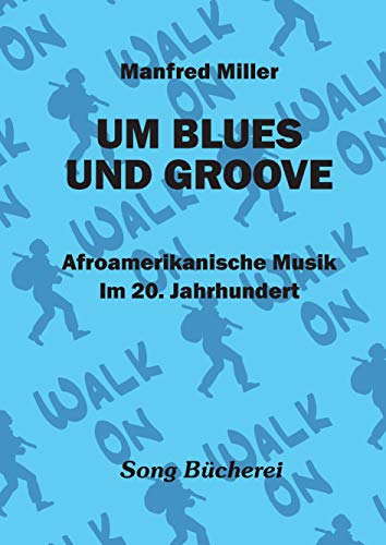 Um Blues Und Groove: Afroamerikanische Musik im 20. Jahrhundert von Heupferd Musik Verlag Gmb