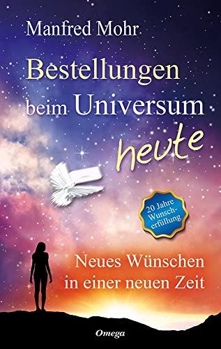 Bestellungen beim Universum heute: Neues Wünschen in einer neuen Zeit von Silberschnur Verlag Die G