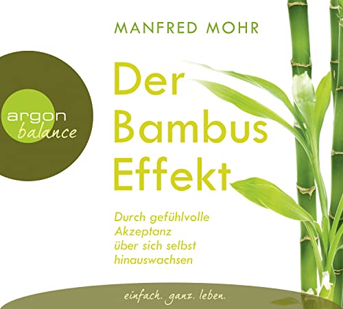Der Bambus-Effekt: Durch gefühlvolle Akzeptanz über sich selbst hinauswachsen