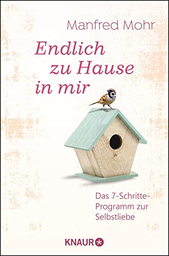 Endlich zu Hause in mir: Das 7-Schritte-Programm zur Selbstliebe