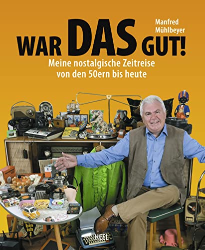 War DAS gut!: Meine nostalgische Zeitreise von den 50ern bis heute von Heel Verlag GmbH