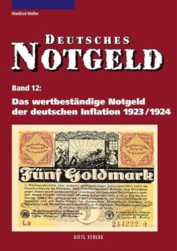 Deutsches Notgeld: Das wertbeständige Notgeld der deutschen Inflation 1923/1924: Deutsches Notgeld 12 von Gietl Verlag