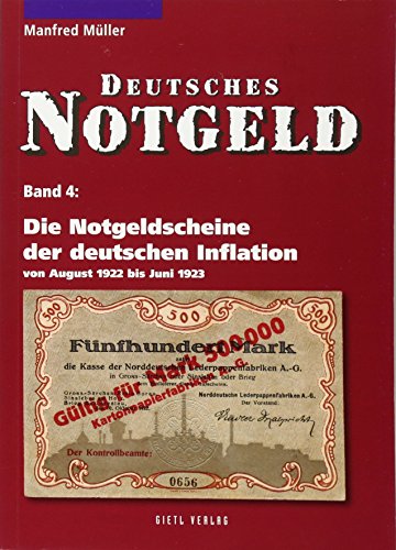 Deutsches Notgeld: Die Notgeldscheine der deutschen Inflation: von August 1922 bis Juni 1923. Deutsches Notgeld, Band 4 Deutsches Notgeld: Die Notgeldscheine der deutschen Inflation: von August 1922 bis Juni 1923. Deutsches Notgeld, Band 4
