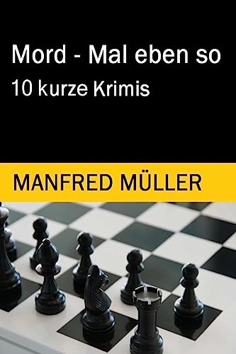 Mord - Mal eben so: 10 kurze Krimis von CREATESPACE