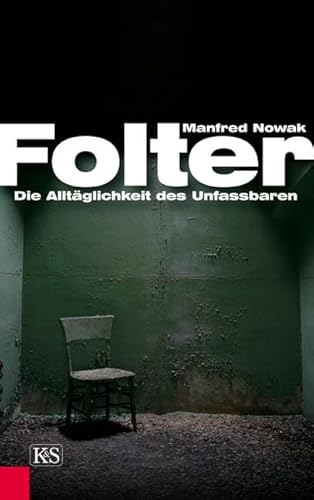 Folter: Die Alltäglichkeit des Unfassbaren