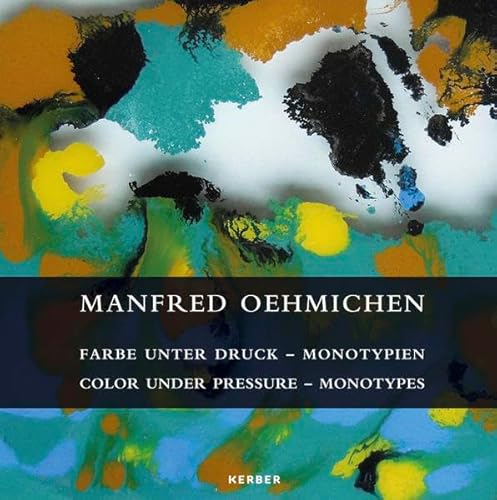 Manfred Oehmichen: Farbe unter Druck: Monotypien als alternative Malerei