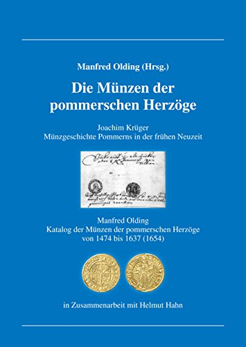 Die Münzen der pommerschen Herzöge: Joachim Krüger: Münzgeschichte Pommerns in der frühen Neuzeit / Manfred Olding: Katalog der Münzen der pommerschen ... (1654) / In Zusammenarbeit mit Helmut Hahn