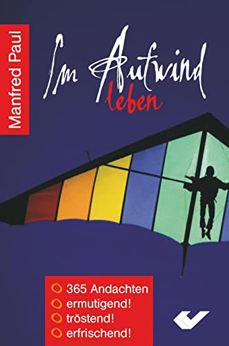 Im Aufwind leben: 365 Andachten - ermutigend - tröstend erfrischend! von CHRISTLICHE VERLAGSGESELLSCHAFT