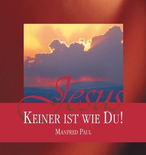Jesus - keiner ist wie du! von Christliche Verlagsgesellschaft