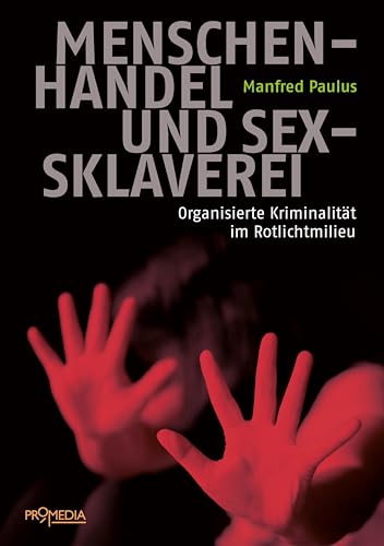 Menschenhandel und Sexsklaverei: Organisierte Kriminalität im Rotlichtmilieu