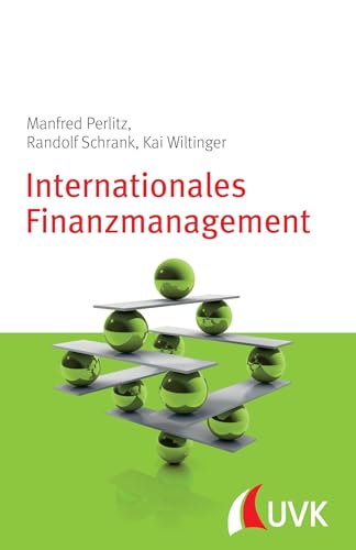 Internationales Finanzmanagement. Management konkret: Grundlagen der internationalen Unternehmensfinanzierung Internationales Finanzmanagement. Management konkret: Grundlagen der internationalen Unternehmensfinanzierung von Uvk Verlag