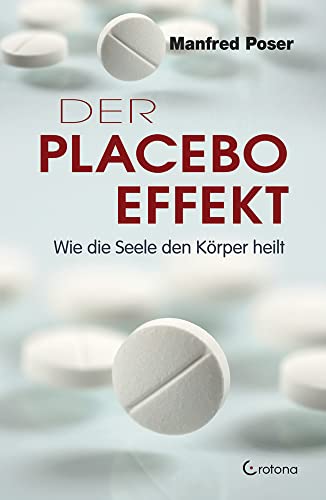 Der Placebo-Effekt: Wie die Seele den Körper heilt Der Placebo-Effekt: Wie die Seele den Körper heilt