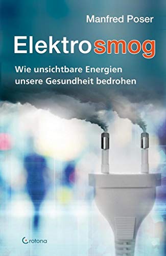 Elektrosmog: Wie unsichtbare Energien unsere Gesundheit bedrohen von Crotona Verlag GmbH