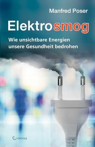 Elektrosmog: Wie unsichtbare Energien unsere Gesundheit bedrohen von Crotona Verlag GmbH