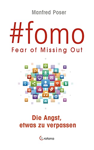 #fomo: FEAR OF MISSING OUT - Die Angst, etwas zu verpassen | Wie soziale Medien und digitale Interaktion uns abhängig machen | FOMO – Die erste Social-Media-Krankheit von Crotona Verlag GmbH