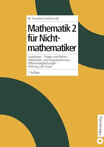 Mathematik 2 für Nichtmathematiker: Funktionen Folgen und Reihen Differential und Integralrechnung Differentialgleichungen Ordnung und Chaos